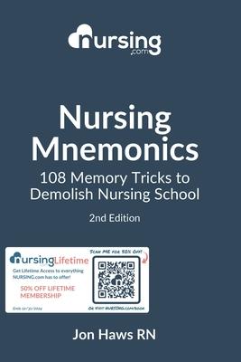 Nursing Mnemonics: 108 Memory Tricks to Demolish Nursing School