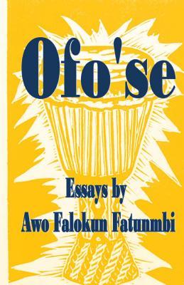 Ofo'se: Essays by Awo Falokun Fatunmbi