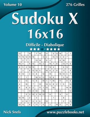 Sudoku X 16x16 - Difficile  Diabolique - Volume 10 - 276 Grilles