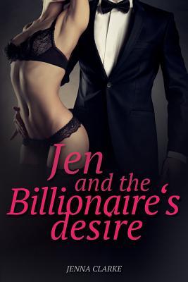 Jen and the Billionaire's desire: Romance: Erotica Romance novella