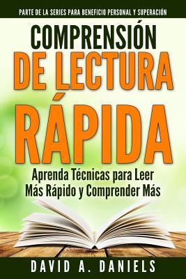 Comprension de Lectura Rapida: Aprenda Tcnicas para Leer Ms Rpido y Comprender Ms