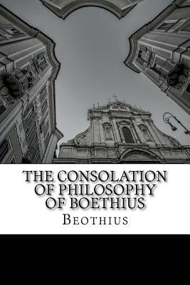 The Consolation of Philosophy of Boethius