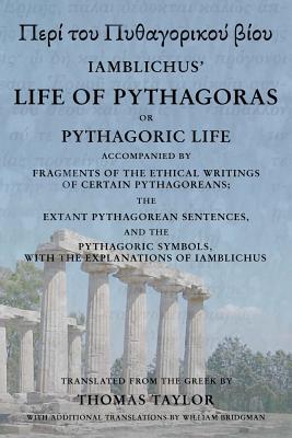 The Life of Pythagoras, or Pythagoric Life: Accompanied by Fragments of the Writings of the Pythagoreans