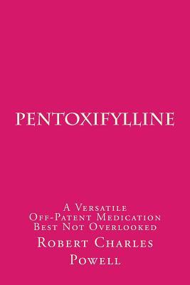 Pentoxifylline: A Versatile Off-Patent Medication Best Not Overlooked