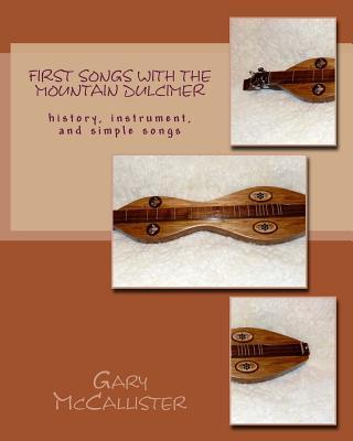 First Songs With the Mountain Dulcimer: history, instrument, and simple songs