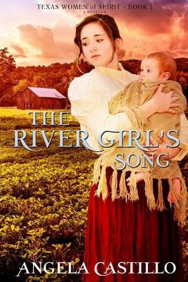 The River Girl's Song: An Inspirational Texas Historical Women's Fiction Novella