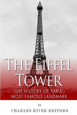 The Eiffel Tower: The History of Paris' Most Famous Landmark