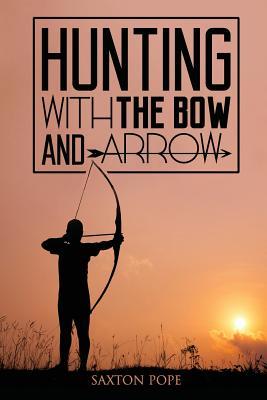 Hunting with the Bow and Arrow