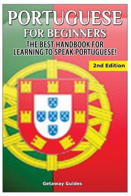 Portuguese for Beginners: The Best Handbook for Learning to Speak Portuguese