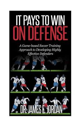 It Pays to Win on Defense: A game-based soccer approach to developing highly effective defenders