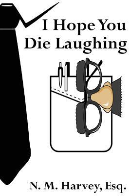 I Hope You Die Laughing: A Beginner's Guide to Estate Planning