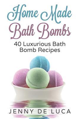 Luxurious Bath Bombs - 40 Bath Bomb Recipes: Simply DIY Recipes For Relaxation or Profit