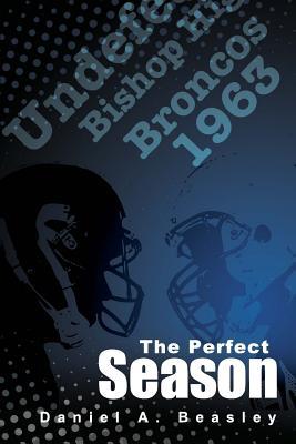 The Perfect Season: The Undefeated Bishop Broncos 1963