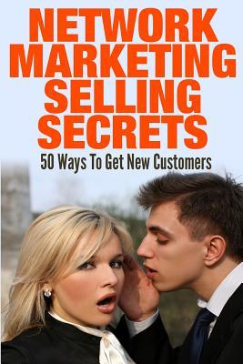 Network Marketing Selling Secrets: 50 Ways To Get New Customers Online and Offline Subscription