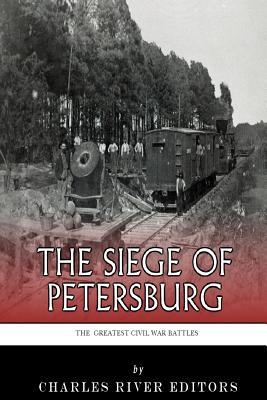 The Greatest Civil War Battles: The Siege of Petersburg