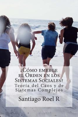 Cmo emerge el Orden en los Sistemas Sociales?: Teora del Caos y Teora de Sistemas Complejos Aplicadas a la prevencin de la violencia y la delincu Subscription