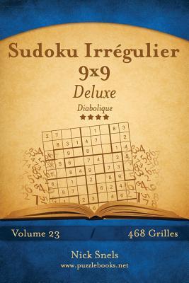 Sudoku Irrgulier 9x9 Deluxe - Diabolique - Volume 23 - 468 Grilles