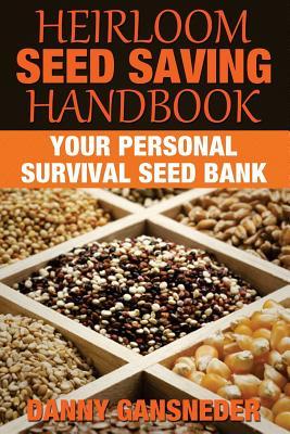 Heirloom Seed Saving Handbook: Your Personal Survival Seed Bank