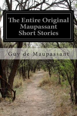 The Entire Original Maupassant Short Stories