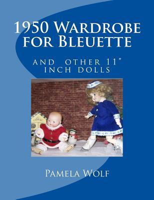 1950 Wardrobe for Bleuette: and other 11" dolls