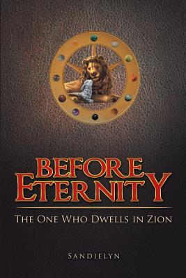 Before Eternity: The One Who Dwells in Zion