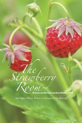 The Strawberry Room--: And Other Places Where a Woman Finds Herself Subscription