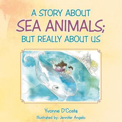 A Story about Sea Animals; But really about us