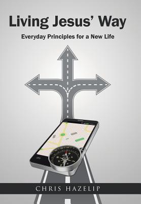 Living Jesus' Way: Everyday Principles for a New Life