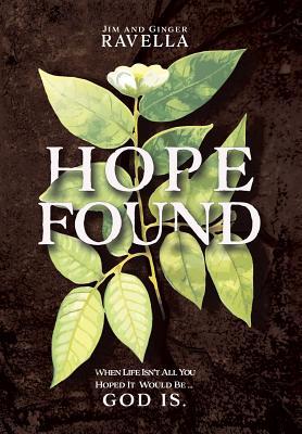 Hope Found: When Life Isn't All You Hoped It Would Be. God Is.