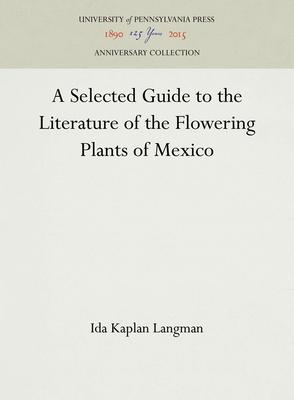 A Selected Guide to the Literature of the Flowering Plants of Mexico Subscription