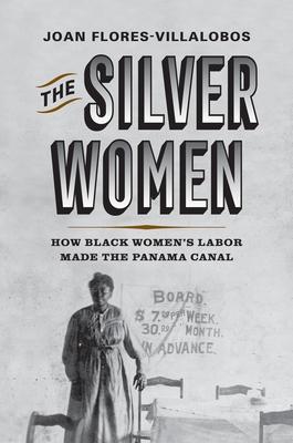 The Silver Women: How Black Women's Labor Made the Panama Canal