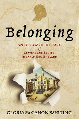 Belonging: An Intimate History of Slavery and Family in Early New England