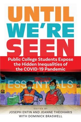 Until We're Seen: Public College Students Expose the Hidden Inequalities of the Covid-19 Pandemic