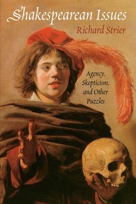 Shakespearean Issues: Agency, Skepticism, and Other Puzzles