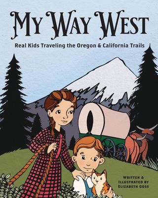 My Way West: Real Kids Traveling the Oregon and California Trails Subscription