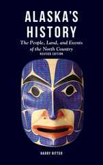 Alaska's History, Revised Edition: The People, Land, and Events of the North Country Subscription