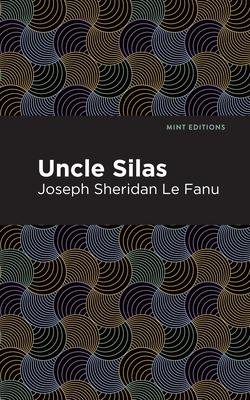 Uncle Silas: A Tale of Bartram-Haugh