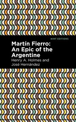 Martn Fierro: An Epic of the Argentine