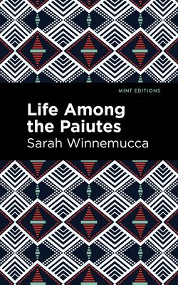 Life Among the Paiutes: Their Wrongs and Claims