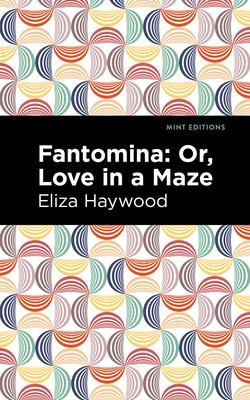 Fantomina: ;Or, Love in a Maze