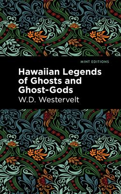 Hawaiian Legends of Ghosts and Ghost-Gods