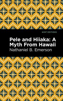 Pele and Hiiaka: A Myth from Hawaii