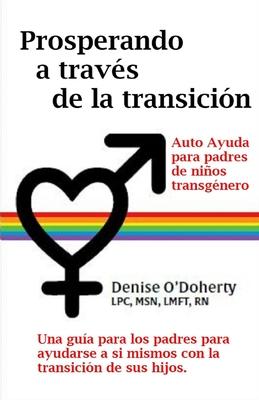 Prosperando a travs de la transicin: Autocuidado para padres de nios transgnero Denise