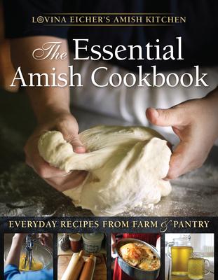 The Essential Amish Cookbook: Everyday Recipes from Farm and Pantry