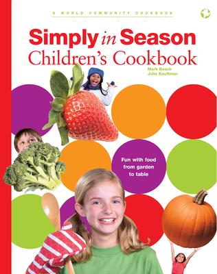 Simply in Season Children's Cookbook: A World Community Cookbook