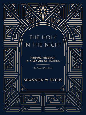 The Holy in the Night: Finding Freedom in a Season of Waiting