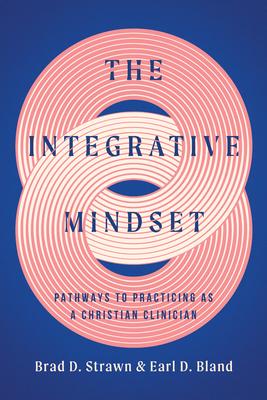 The Integrative Mindset: Pathways to Practicing as a Christian Clinician Subscription