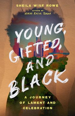 Young, Gifted, and Black: A Journey of Lament and Celebration