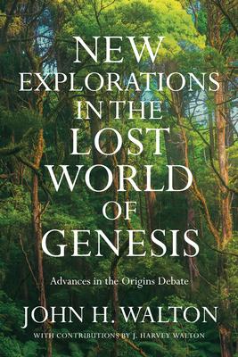 New Explorations in the Lost World of Genesis: Advances in the Origins Debate Subscription