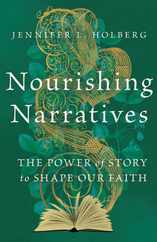 Nourishing Narratives: The Power of Story to Shape Our Faith Subscription